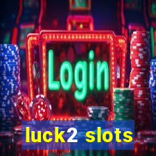 luck2 slots